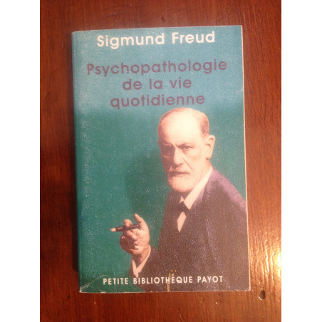 Sigmund Freud - Psychopathologie de la vie quotidienne