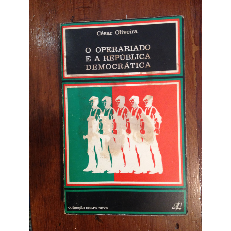 César Oliveira - O Operariado e a República Democrática