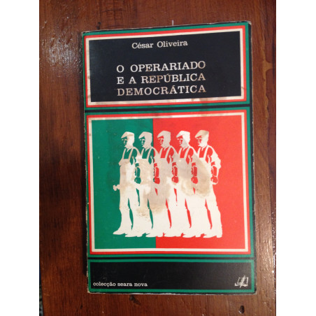 César Oliveira - O Operariado e a República Democrática