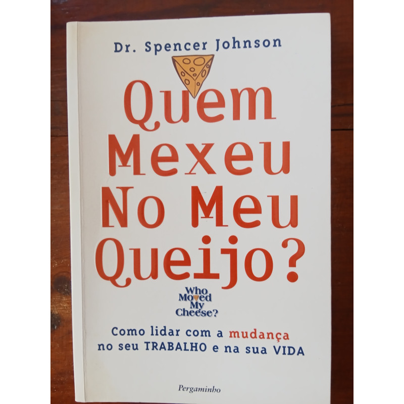 Dr. Spencer Johnson - Quem mexeu no meu queijo?