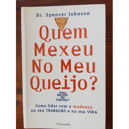 Dr. Spencer Johnson - Quem mexeu no meu queijo?