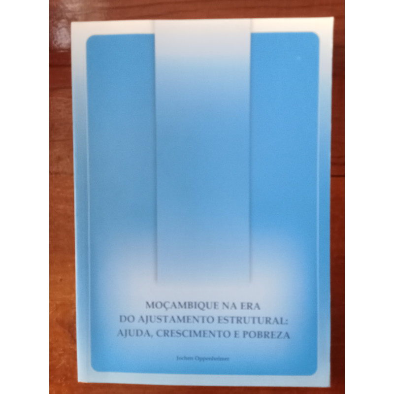 Moçambique na era do ajustamento estrutural: ajuda, crescimento e pobreza