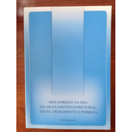 Moçambique na era do ajustamento estrutural: ajuda, crescimento e pobreza
