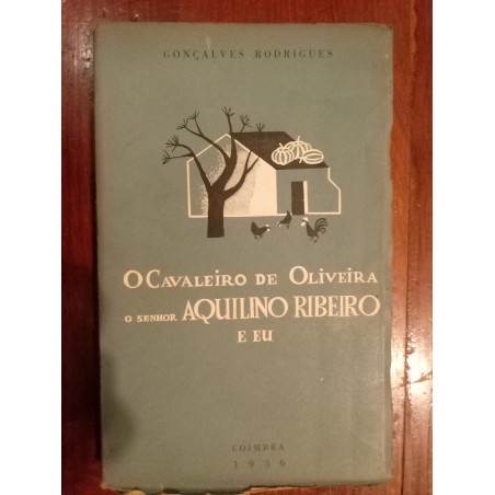 O Cavaleiro de Oliveira, o senhor Aquilino Ribeiro e eu