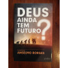 Anselmo Borges (coord.) - Deus ainda tem futuro?