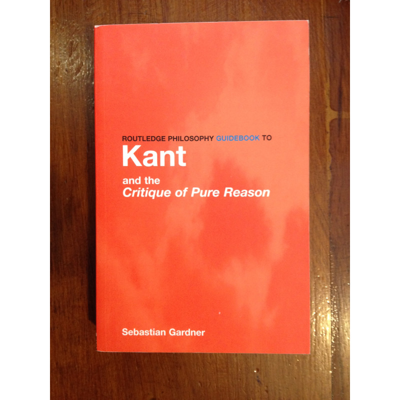 Sebastian Gardner - Kant and the Critique of Pure Reason