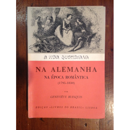 Geneviève Bianquis - A vida quotidiana na Alemanha na época Romântica