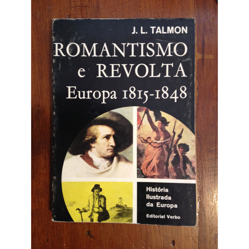 J. L. Talmon - Romantismo e Revolta, Europa 1815-1848