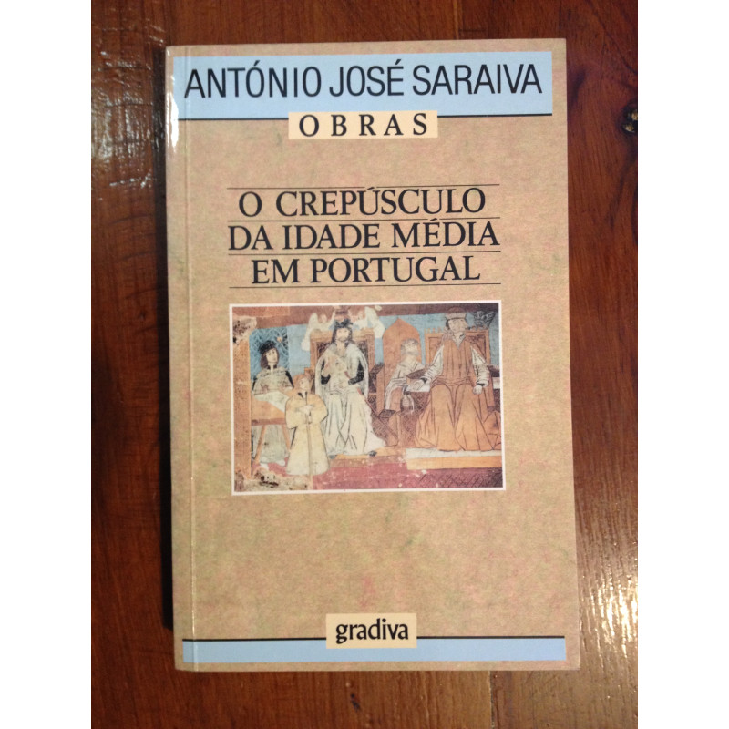 António José Saraiva - O crepúsculo da Idade Média em Portugal