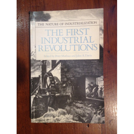 Peter Mathias and John A. Davis - The first Industrial Revolutions