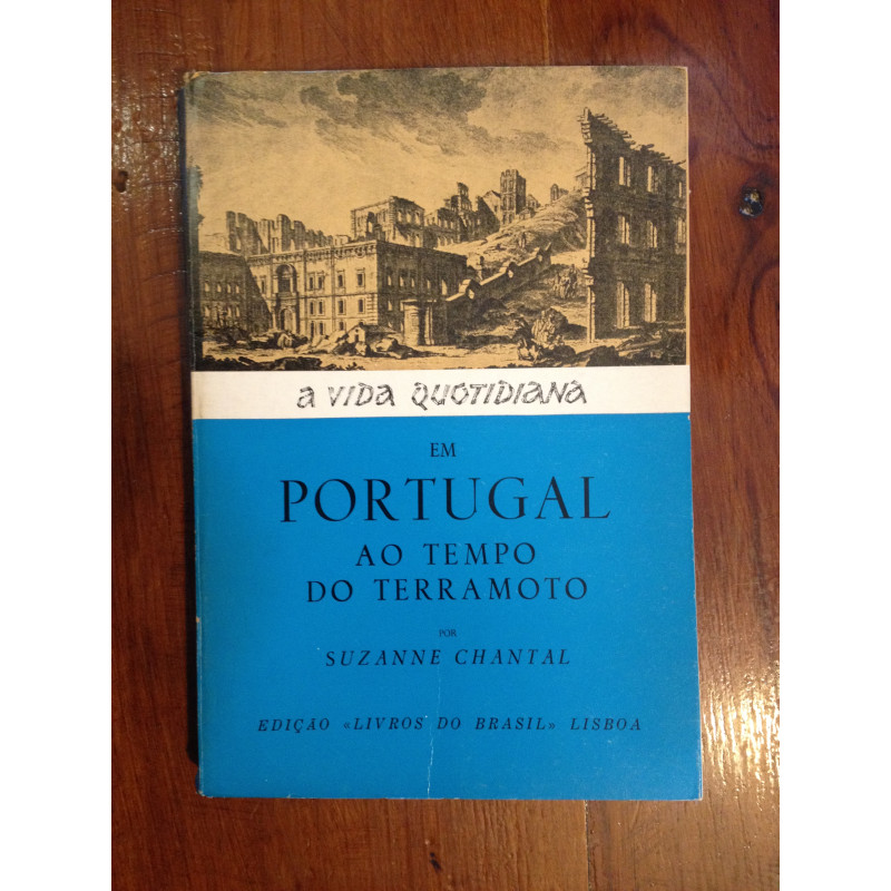 Suzanne Chantal - A vida quotidiana em Portugal ao tempo do terramoto