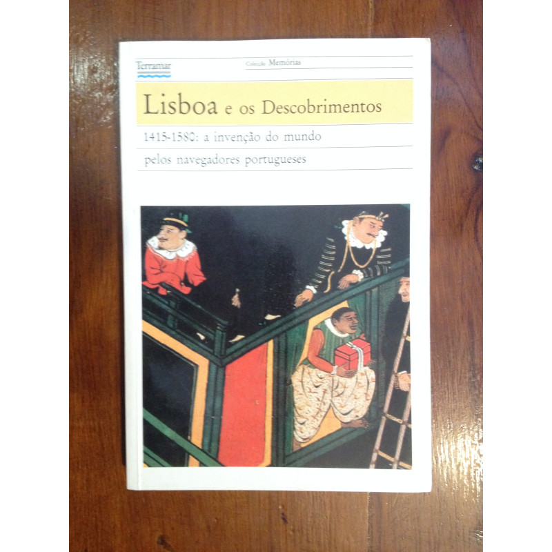 Lisboa e os Descobrimentos, 1415-1580: a invenção do mundo