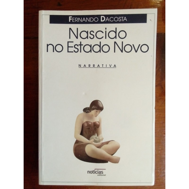 Fernando Dacosta - Nascido no Estado Novo