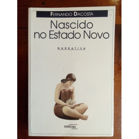 Fernando Dacosta - Nascido no Estado Novo