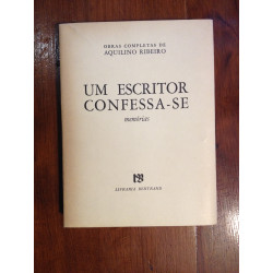 Aquilino Ribeiro - Um escritor confessa-se [1.ª ed.]