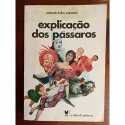 António Lobo Antunes - Explicação dos pássaros [1.ª ed.]