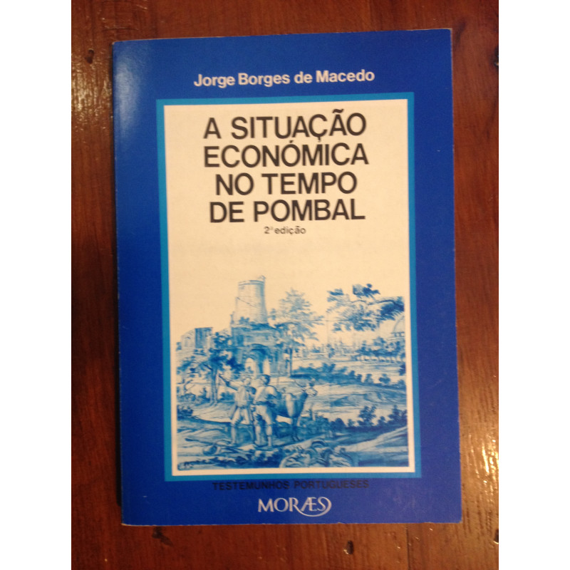 Jorge Borges Macedo - A situação económica no tempo de Pombal