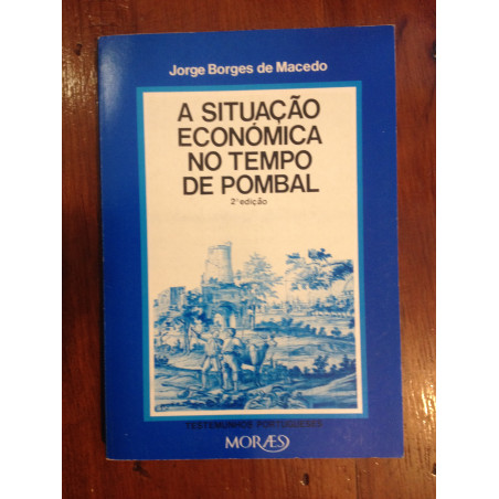 Jorge Borges Macedo - A situação económica no tempo de Pombal