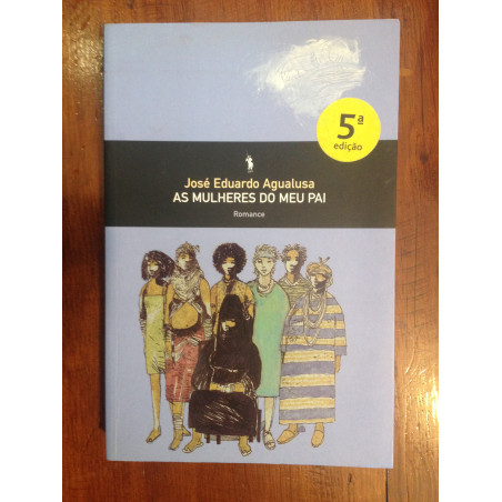 José Eduardo Agualusa - As mulheres do meu pai