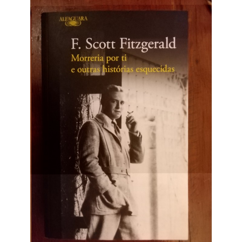 F. Scott Fitzgerald - Morreria por ti e outras histórias esquecidas