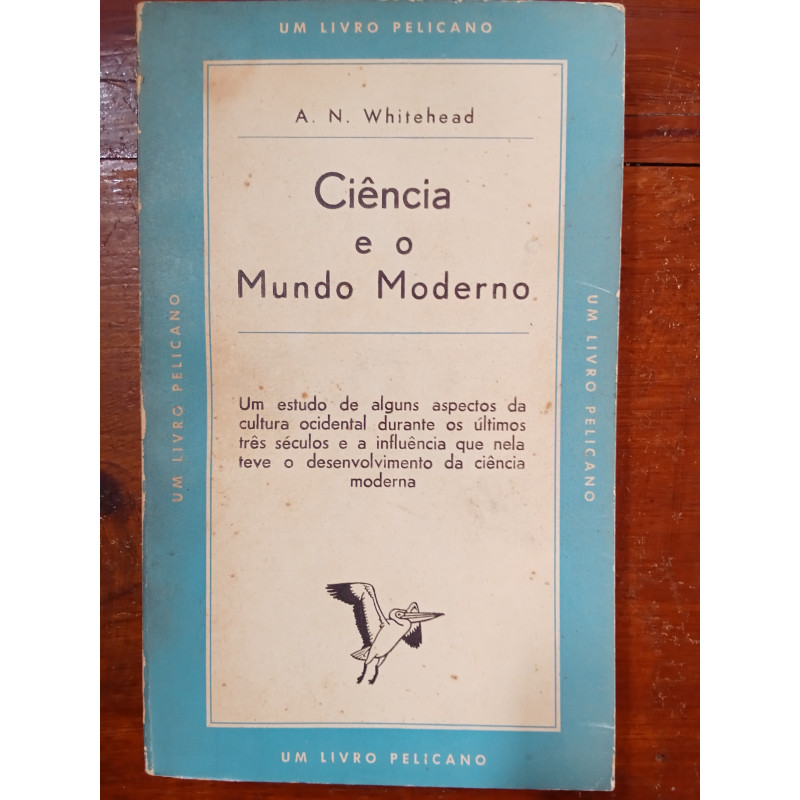 A. N. Whitehead - Ciência e o mundo moderno