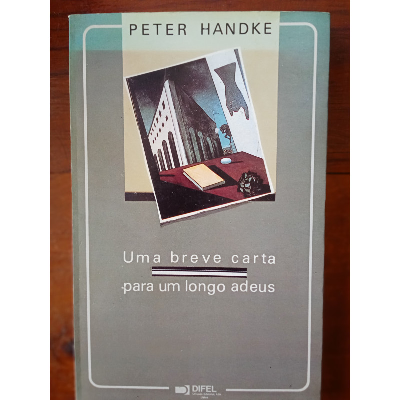 Peter Handke - Uma breve carta para um longo adeus