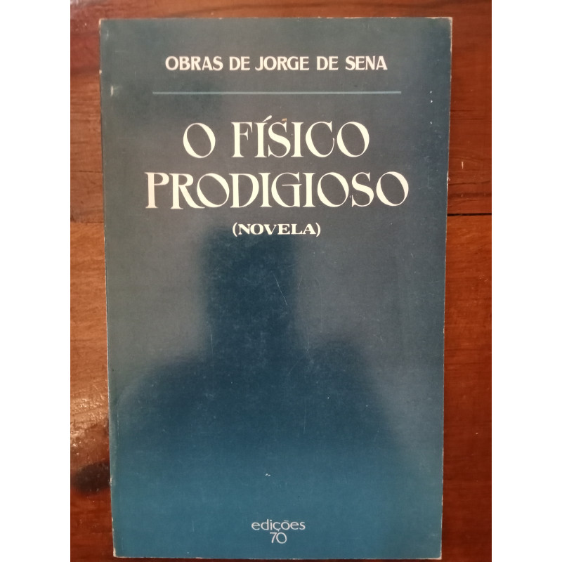 Jorge de Sena - O físico prodigioso