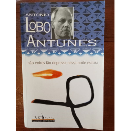 António Lobo Antunes - Não entres tão depressa nessa noite escura [1.ª ed.]