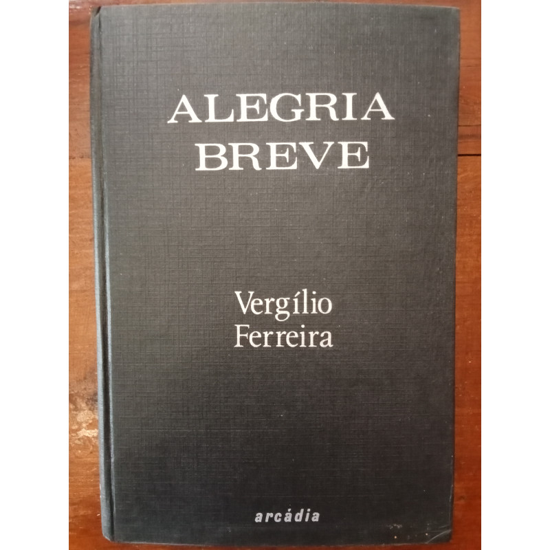 Vergílio Ferreira - Alegria breve