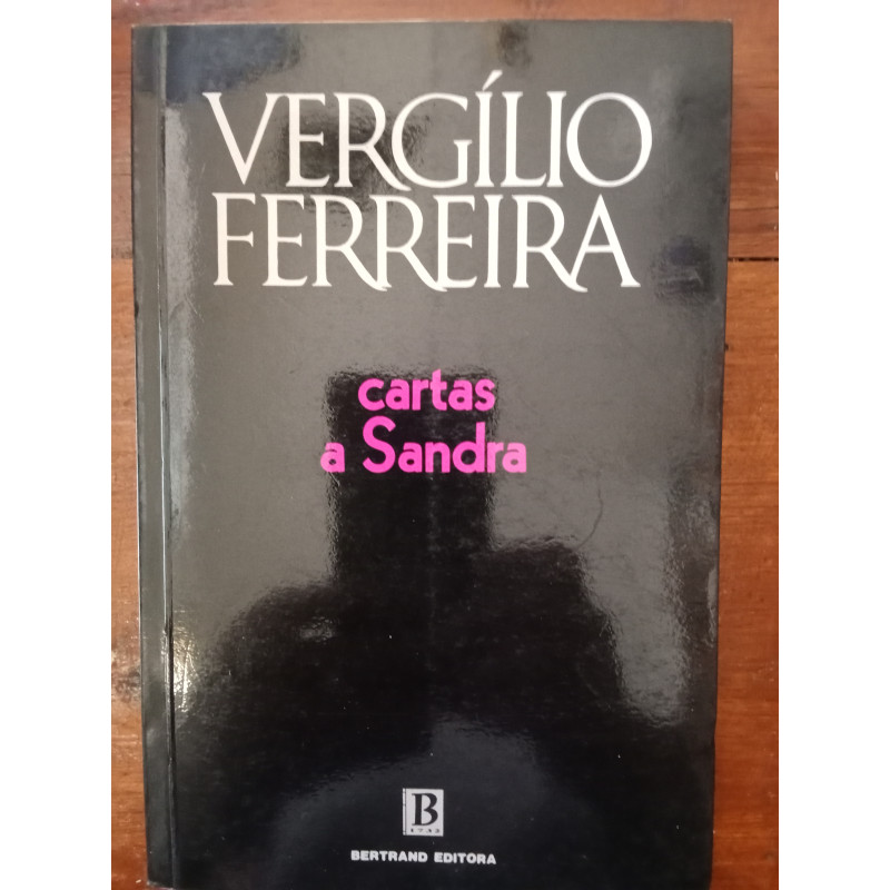 Vergílio Ferreira - Cartas a Sandra