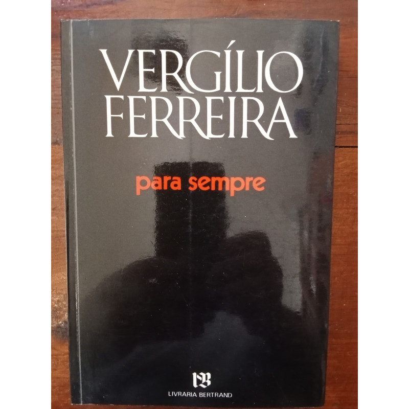 Vergílio Ferreira - Para sempre