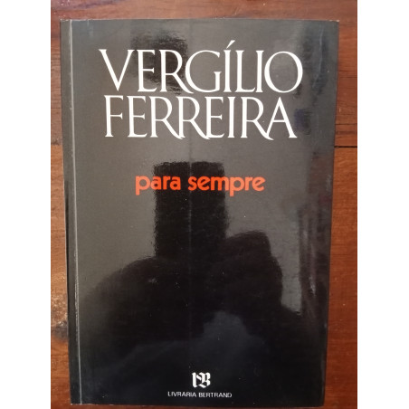 Vergílio Ferreira - Para sempre