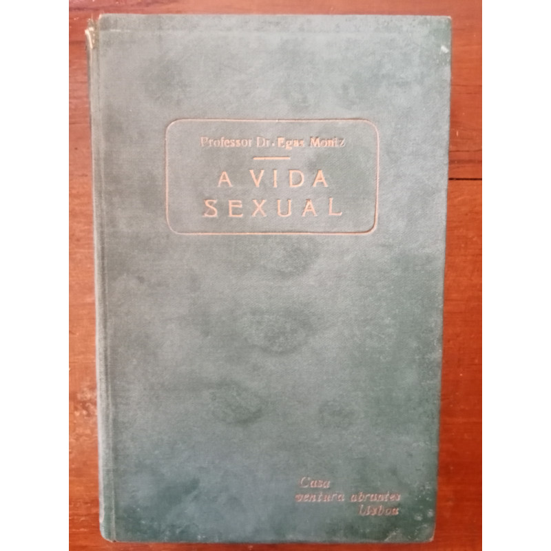 Professor Dr. Egas Moniz - A vida sexual