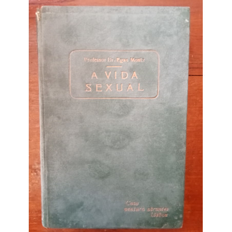 Professor Dr. Egas Moniz - A vida sexual
