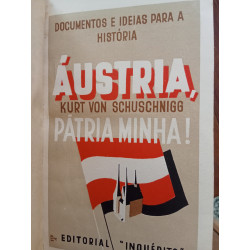 Kurt von Schuschnigg - Áustria, pátria minha!