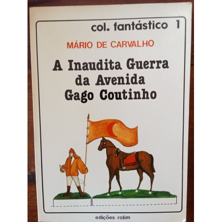 Mário de Carvalho - A inaudita guerra da Avenida Gago Coutinho