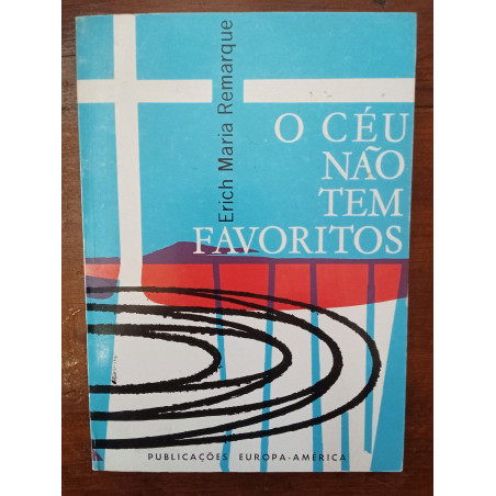 Erich Maria Remarque - O céu não tem favoritos