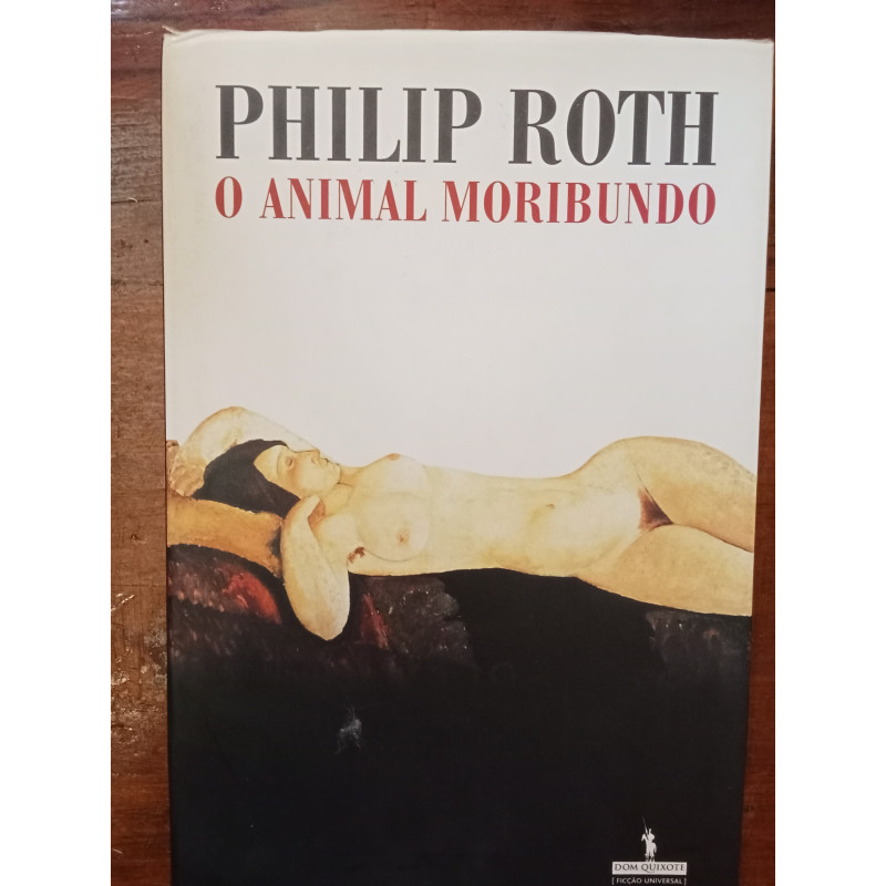 Philip Roth - O animal moribundo