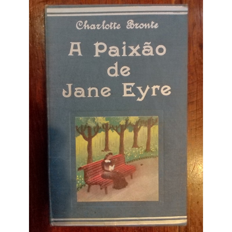 Charlotte Bronte - A paixão de Jane Eyre