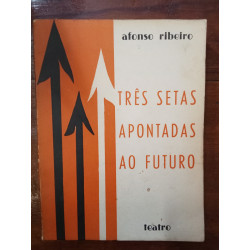 Afonso Ribeiro - Três setas apontadas ao futuro [1.ª ed., autografado]