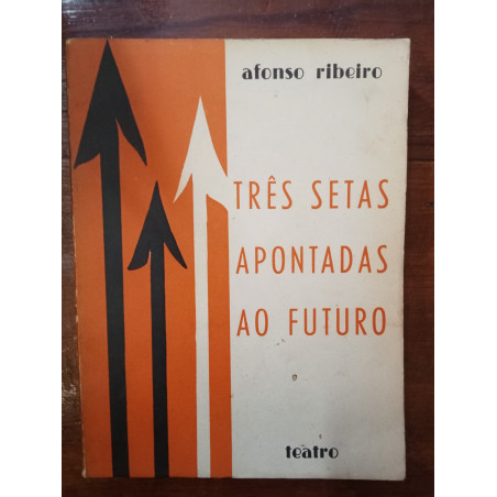 Afonso Ribeiro - Três setas apontadas ao futuro [1.ª ed., autografado]