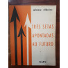 Afonso Ribeiro - Três setas apontadas ao futuro [1.ª ed., autografado]