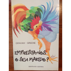 Graham Greene - Empresta-nos o seu marido?