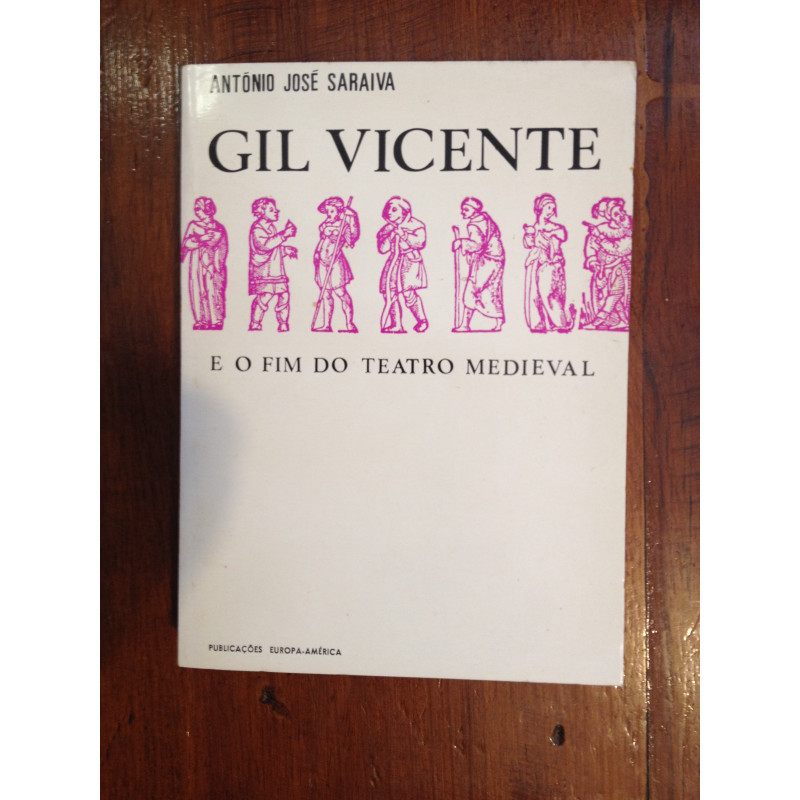 António José Saraiva - Gil Vicente e o fim do teatro medieval