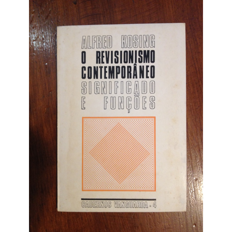 Alfred Kosing - O revisionismo contemporâneo, significado e funções