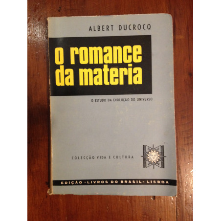 Albert Ducrocq - O romance da matéria