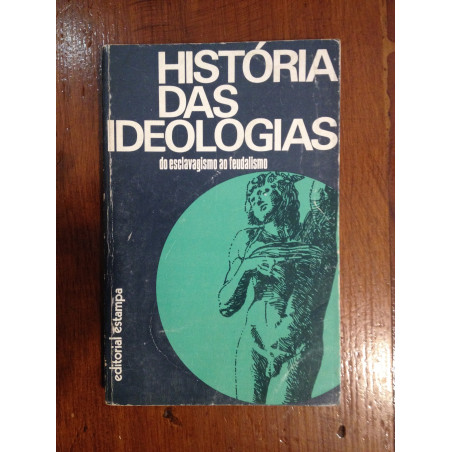 História das Ideologias, do Esclavagismo ao Feudalismo