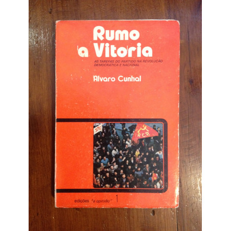 Álvaro Cunhal - Rumo à vitória