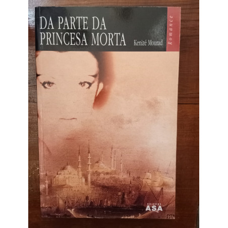 Kenizé Mourad - Da parte da princesa morta