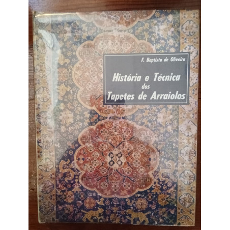 F. Baptista de Oliveira - História e Técnica dos Tapetes de Arraiolos